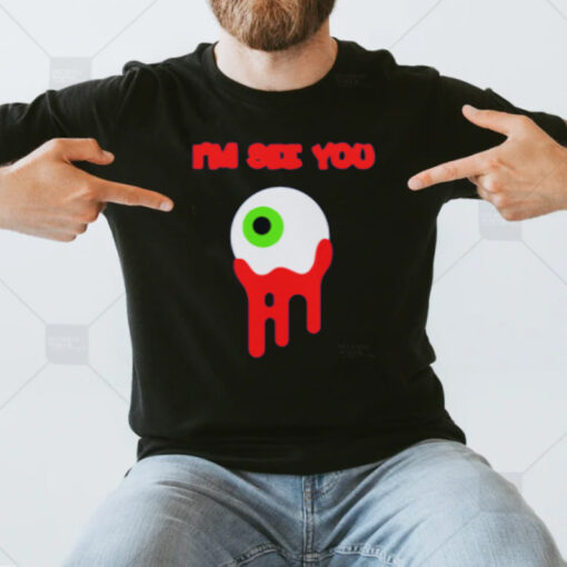 Eye I'm See You T-Shirt