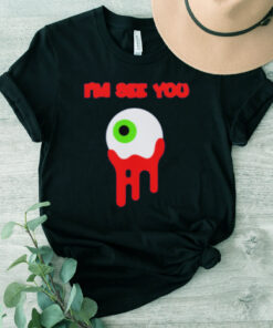 Eye I'm See You TShirt