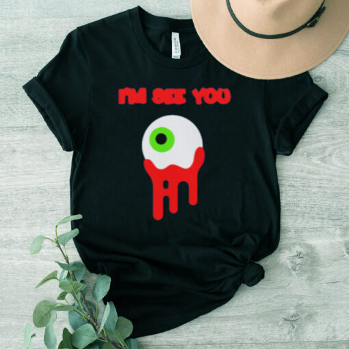 Eye I'm See You TShirt