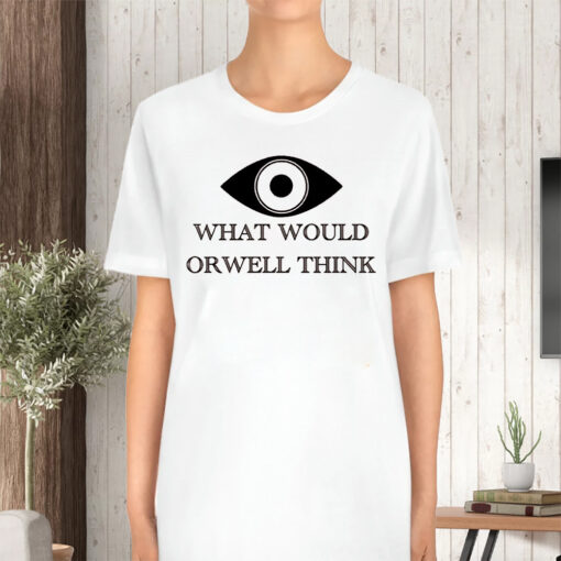 George Orwell What Would Orwell Think 1984 TShirt