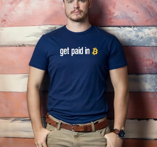 Get Paid In Bitcoin Shirts