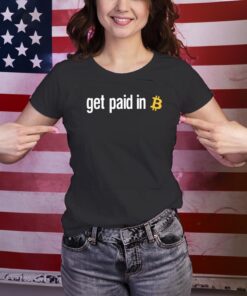 Get Paid In Bitcoin T-Shirts