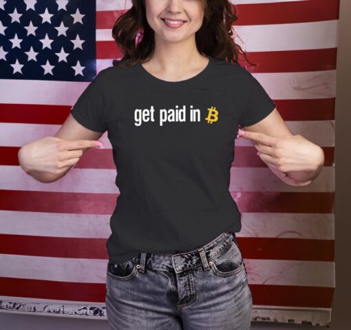 Get Paid In Bitcoin T-Shirts