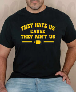 Hate Us MI Cause They Aint Us T-Shirtt