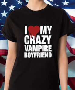 I Love My Crazy Vampire Boyfriend Shirt