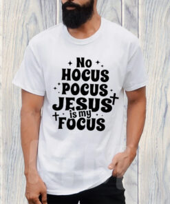 No Hocus Pocus Jesus In My Pocus T-Shirt