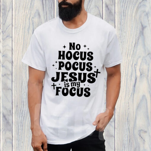 No Hocus Pocus Jesus In My Pocus T-Shirt