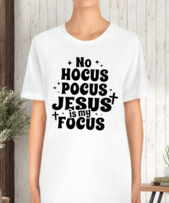 No Hocus Pocus Jesus In My Pocus TShirt