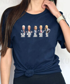 President Pics Blow Jobs Inside Job No Jobs More Jobs Nut Job T-Shirts