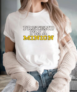 Pretend I'm A Minion T-Shirts