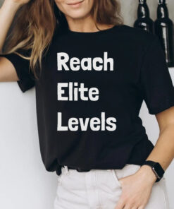 Reach Elite Levels Shirt