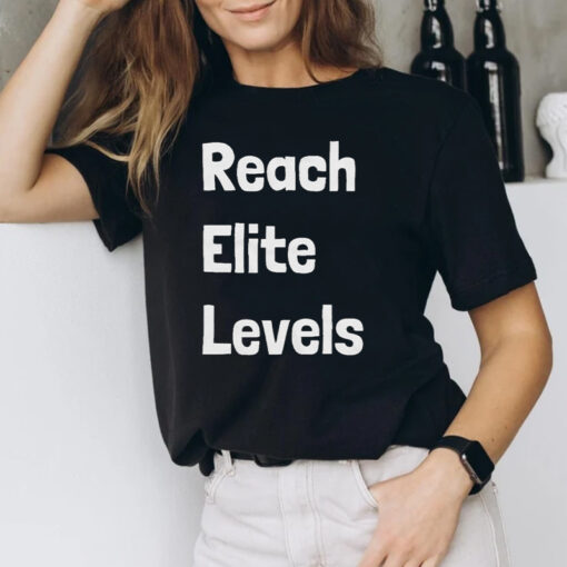 Reach Elite Levels Shirt