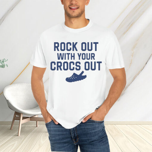 Rock Out With Your Croc Out T-Shirtt