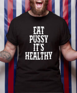 Rockstar Eat Pussy It's Healthy T-Shirt