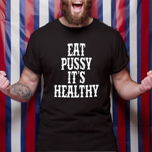 Rockstar Eat Pussy It's Healthy T-Shirt
