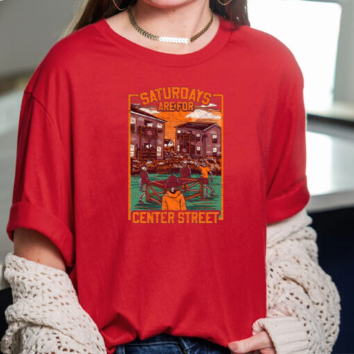 Saturdays Are For Center Street TShirt