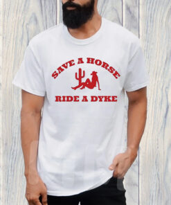 Save A Horse Ride A Dyke T-Shirt