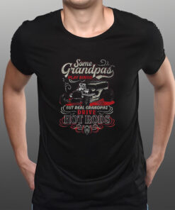 Some Grandpas Play Bingo But Real Grandpas Drive Hot Rods T-Shirts