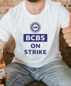 Standupuaw UAW BCBS On Strike T-Shirt