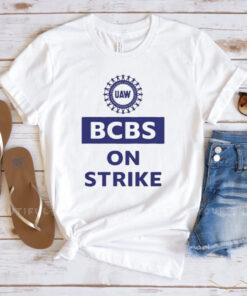 Standupuaw UAW BCBS On Strike T-Shirts