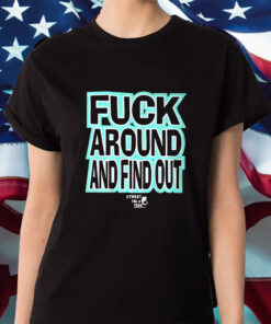 Stevie Stacks Fuck Around Annd Find Out Shirt