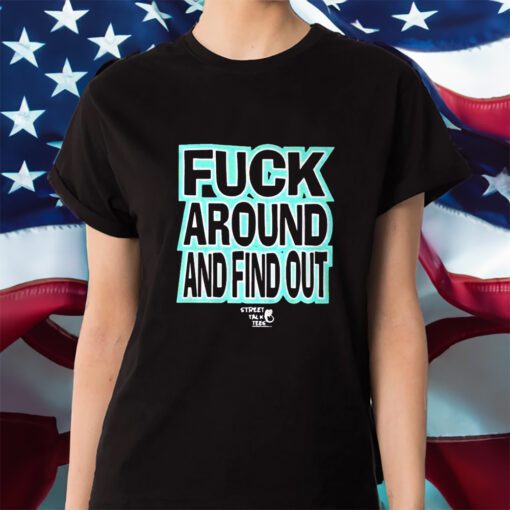 Stevie Stacks Fuck Around Annd Find Out Shirt