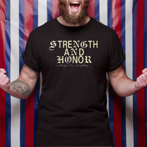 Strength And Honor Chicago Over Everything T-Shirt