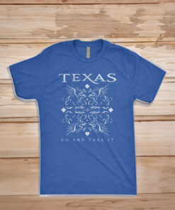 Texas Go And Take It T-Shirt