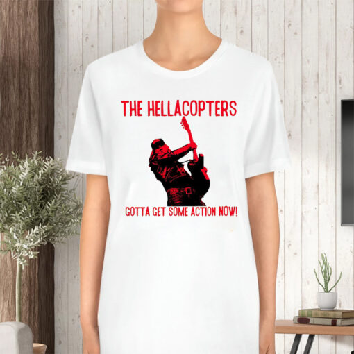 The Hellacopters Gotta Get Some Action Now TShirt