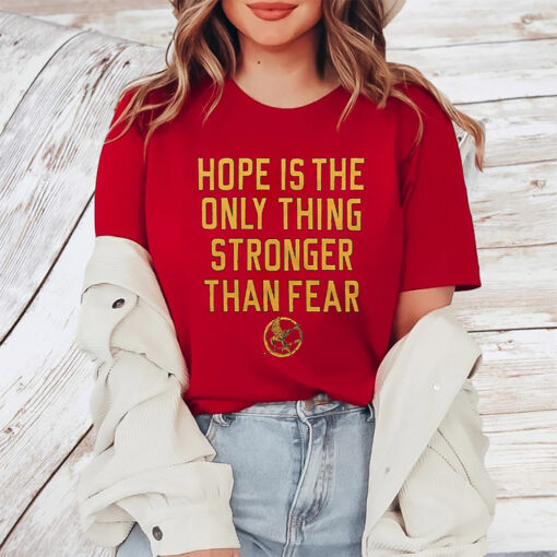 The Hunger Games Hope Hope Is The Only Thing Stronger Than Fear TShirt