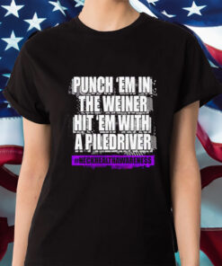 The Kingdom Punch Em In The Weiner Hit Em With A Piledriver Shirt