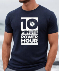 The Ten Minute Power Hour Shirts