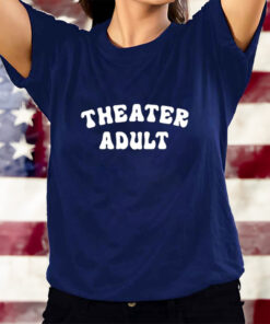 Theater Adult T-Shirts