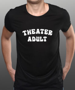 Theater Adult T-Shirtt