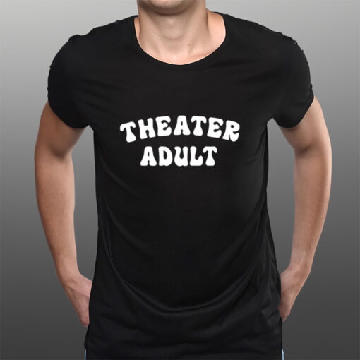 Theater Adult T-Shirtt