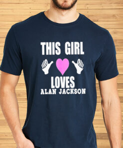 This Girl Loves Alan Jackson Shirt