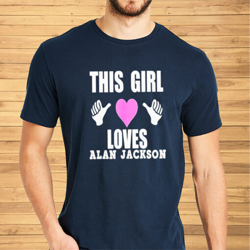 This Girl Loves Alan Jackson Shirt