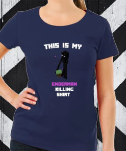 This Is My Enderman Killing TShirt