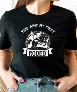 This Is My First Rodeo Shirt