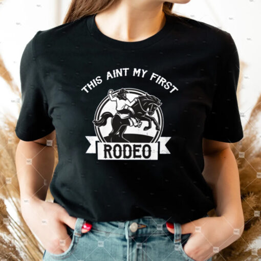 This Is My First Rodeo Shirt