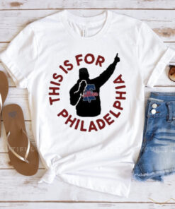 This is for Philadelphia Phillies T-Shirtt