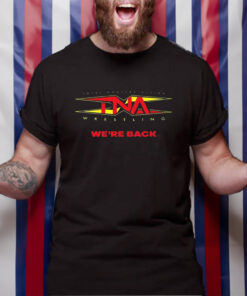 Tna Wrestling We’re Back T-Shirt