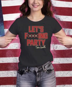 Torey Lovullo Let's Fuck Party Shirts