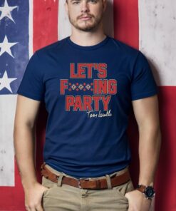 Torey Lovullo Let's Fuck Party T-Shirts