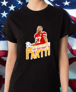 Travis Kelce Fight For Your Right To Party Fan Shirt