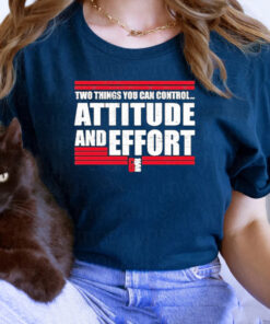 Two Things You Can Controi Attitude And Effort Fan Favorite TShirt