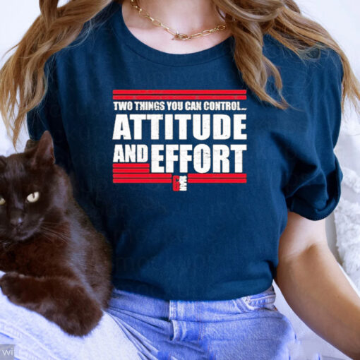 Two Things You Can Controi Attitude And Effort Fan Favorite TShirt