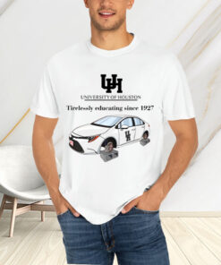 University Of Houston Tirelessly Educating Since 1927 T-Shirtt