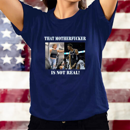 Victor Wembanyama That Mother Fucker Is Not Real T-Shirts