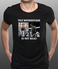 Victor Wembanyama That Mother Fucker Is Not Real T-Shirtt